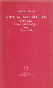 Rőczey János - A nyugat neuralgikus pontja (dedikált) [antikvár]