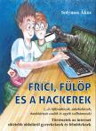 Solymos Ákos - Frici, Fülöp és a hackerek [eKönyv: epub, mobi]