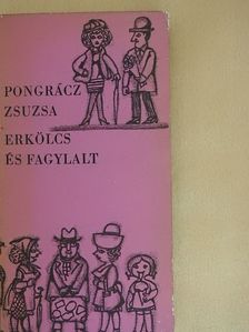 Pongrácz Zsuzsa - Erkölcs és fagylalt [antikvár]
