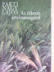 Parti Nagy Lajos - Az étkezés ártalmasságáról [antikvár]