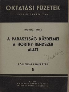 Dobozi Imre - A parasztság küzdelmei a Horthy-rendszer alatt [antikvár]