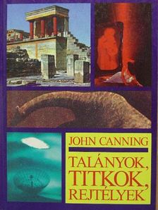 John Canning - Talányok, titkok, rejtélyek [antikvár]