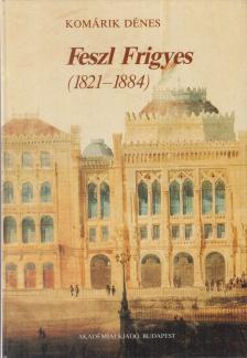Komárik Dénes - Feszl Frigyes (1821-1884) [antikvár]