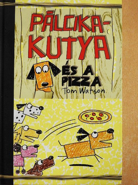 Tom Watson - Pálcikakutya és a pizza [antikvár]