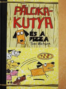 Tom Watson - Pálcikakutya és a pizza [antikvár]