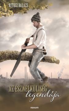 Ritecz Balázs - Az észnélküliség legendája [eKönyv: epub, mobi]