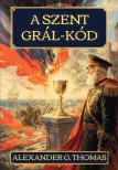 Alexander G. Thomas - A Szent Grál-kód [eKönyv: pdf]