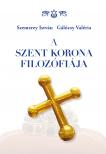 Szemerey István-Gálócsy Valéria - A Szent Korona filozófiája