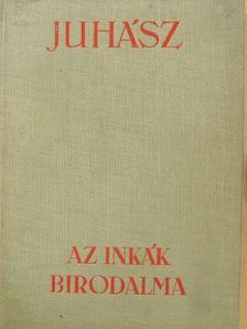 Juhász Vilmos - Az inkák birodalma [antikvár]