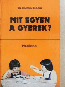Dr. Zoltán Zsófia - Mit egyen a gyerek? [antikvár]