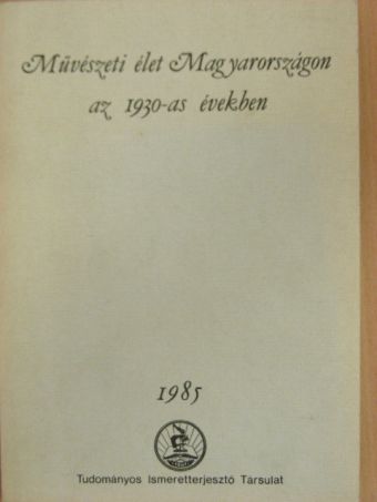 Csorba Géza - Művészeti élet Magyarországon az 1930-as években [antikvár]