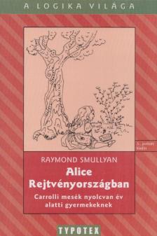 Raymond Smullyan - Alice Rejtvényországban [antikvár]