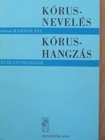 Kardos Pál - Kórusnevelés-kórushangzás [antikvár]