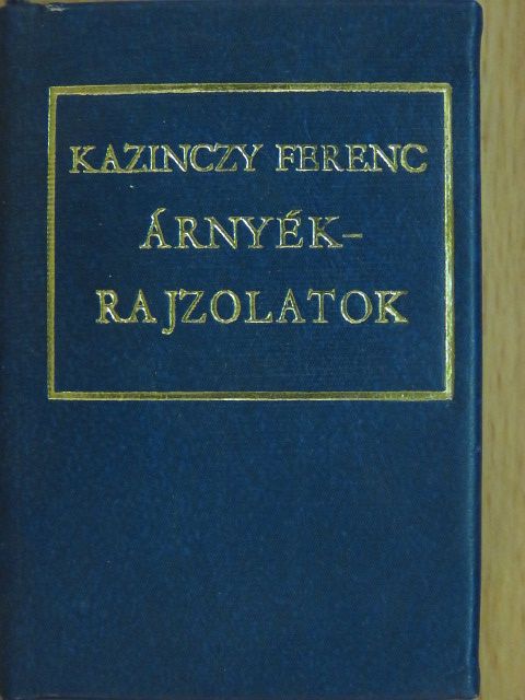 Kazinczy Ferencz - Árnyékrajzolatok (minikönyv) [antikvár]