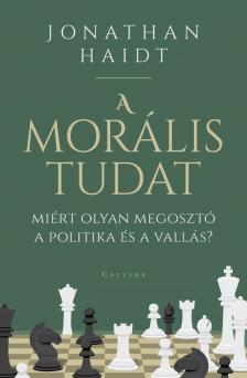 Jonathan Haidt - A morális tudat - Miért olyan megosztó a politika és a vallás?
