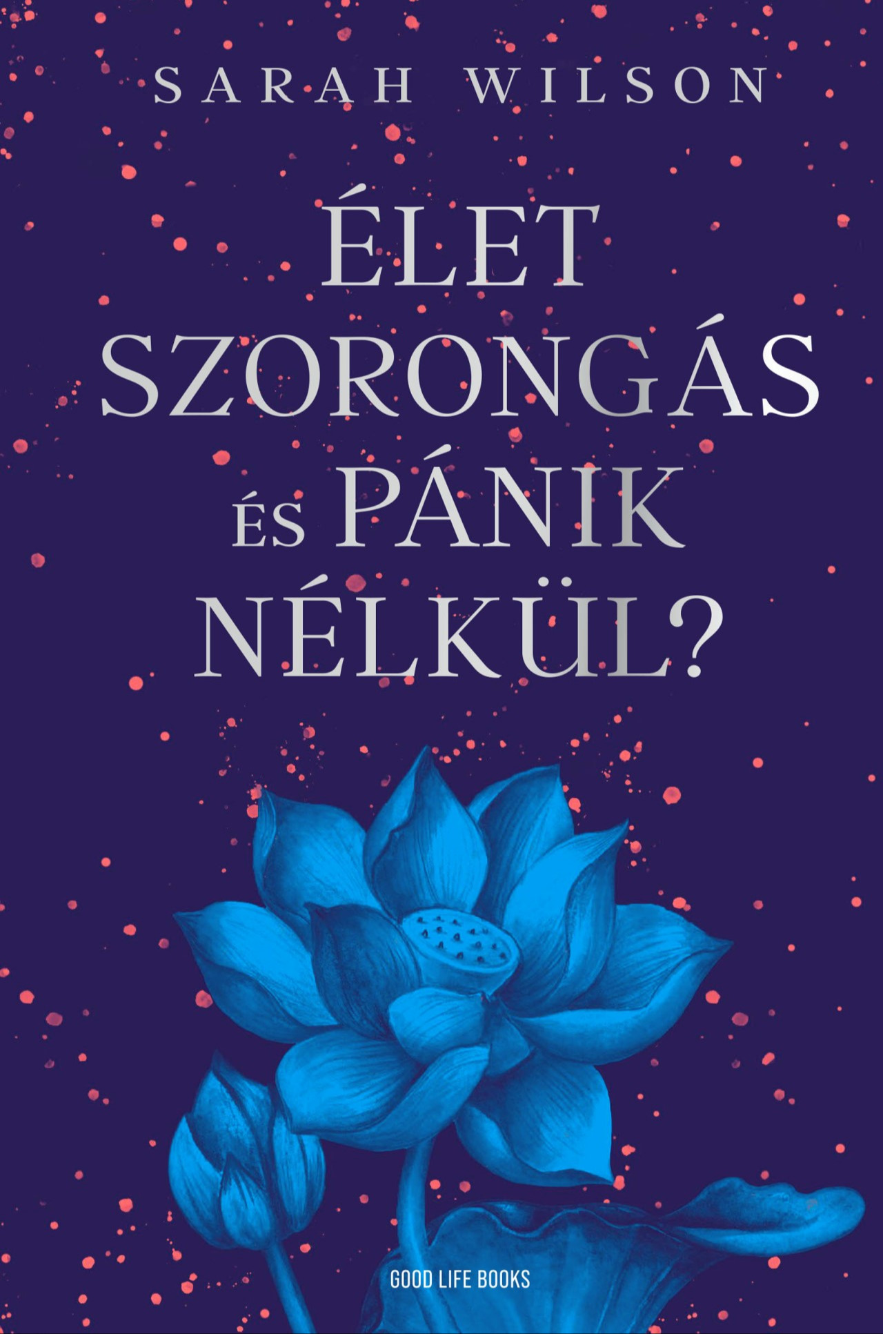 Sarah Wilson - Élet szorongás és pánik nélkül? [eKönyv: epub, mobi]