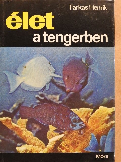 Farkas Henrik - Élet a tengerben [antikvár]