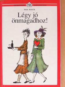 Paul Hauck - Légy jó önmagadhoz! [antikvár]