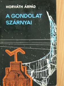 Dr. Horváth Árpád - A gondolat szárnyai [antikvár]