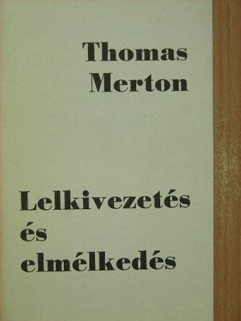 Thomas Merton - Lelkivezetés és elmélkedés [antikvár]