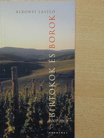 Alkonyi László - Birtokok és borok [antikvár]