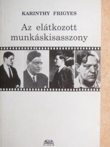 Karinthy Frigyes - Az elátkozott munkáskisasszony [antikvár]