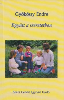 GYÖKÖSSY ENDRE - Együtt a szeretetben [antikvár]