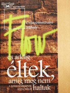 Csíkszentmihályi Mihály - És addig éltek, amíg meg nem haltak [antikvár]