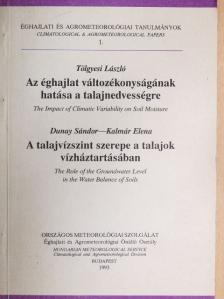 Dunay Sándor - Az éghajlat változékonyságának hatása a talajnedvességre/A talajvízszint szerepe a talajok vízháztartásában [antikvár]