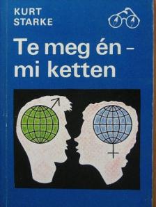 Kurt Starke - Te meg én - mi ketten [antikvár]