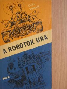 Cedo Vukovic - A robotok ura [antikvár]