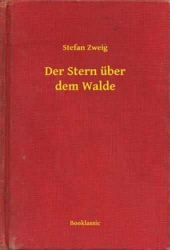 Stefan Zweig - Der Stern über dem Walde [eKönyv: epub, mobi]