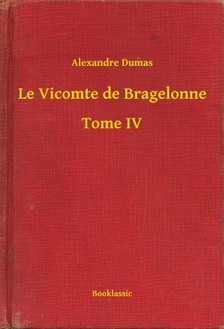 Alexandre DUMAS - Le Vicomte de Bragelonne - Tome IV [eKönyv: epub, mobi]