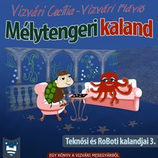 Vizvári Flávió Vizvári Cecília - - Mélytengeri kaland [eKönyv: epub, mobi]