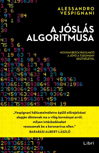 Vespignani, Alessandro - A jóslás algoritmusa - Hogyan befolyásolható a jövő a tudomány segítségével [eKönyv: epub, mobi]