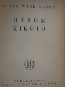 F. van Wyck Mason - Három kikötő [antikvár]