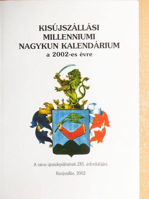 Kisújszállási Millenniumi Nagykun kalendárium a 2002-es évre [antikvár]