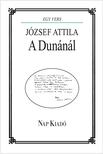 József Attila, szerkesztette: Pomogáts Béla - A Dunánál - József Attila