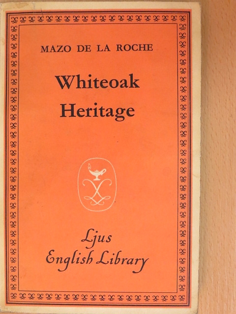 Mazo de la Roche - Whiteoak Heritage [antikvár]