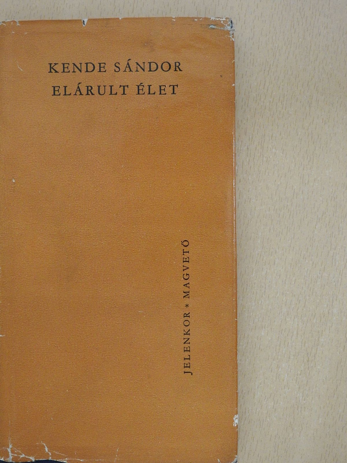 Kende Sándor - Elárult élet (dedikált példány) [antikvár]