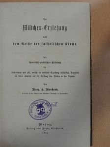 Mard E. Marchand - Die Mädchen-Erziehung nach dem Geiste der katholischen Kirche (gótbetűs) [antikvár]