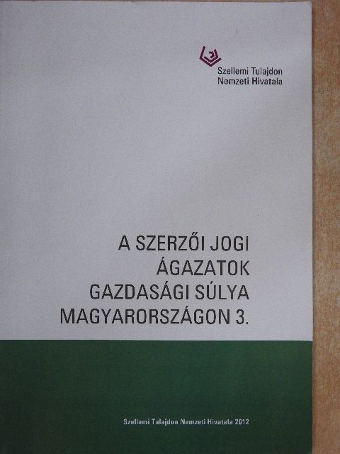 Dr. Pusztaszeri Katalin - A szerzői jogi ágazatok gazdasági súlya Magyarországon 3. [antikvár]