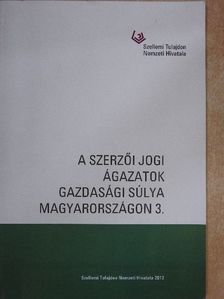 Dr. Pusztaszeri Katalin - A szerzői jogi ágazatok gazdasági súlya Magyarországon 3. [antikvár]