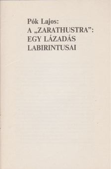 Pók Lajos - A "Zarathustra": Egy lázadás labirintusai [antikvár]