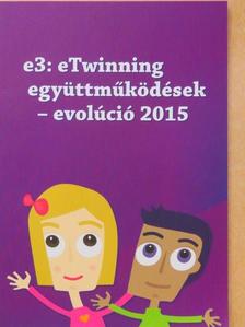 e3: eTwinning együttműködések - evolúció 2015 [antikvár]