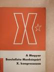 A Magyar Szocialista Munkáspárt X. kongresszusa [antikvár]