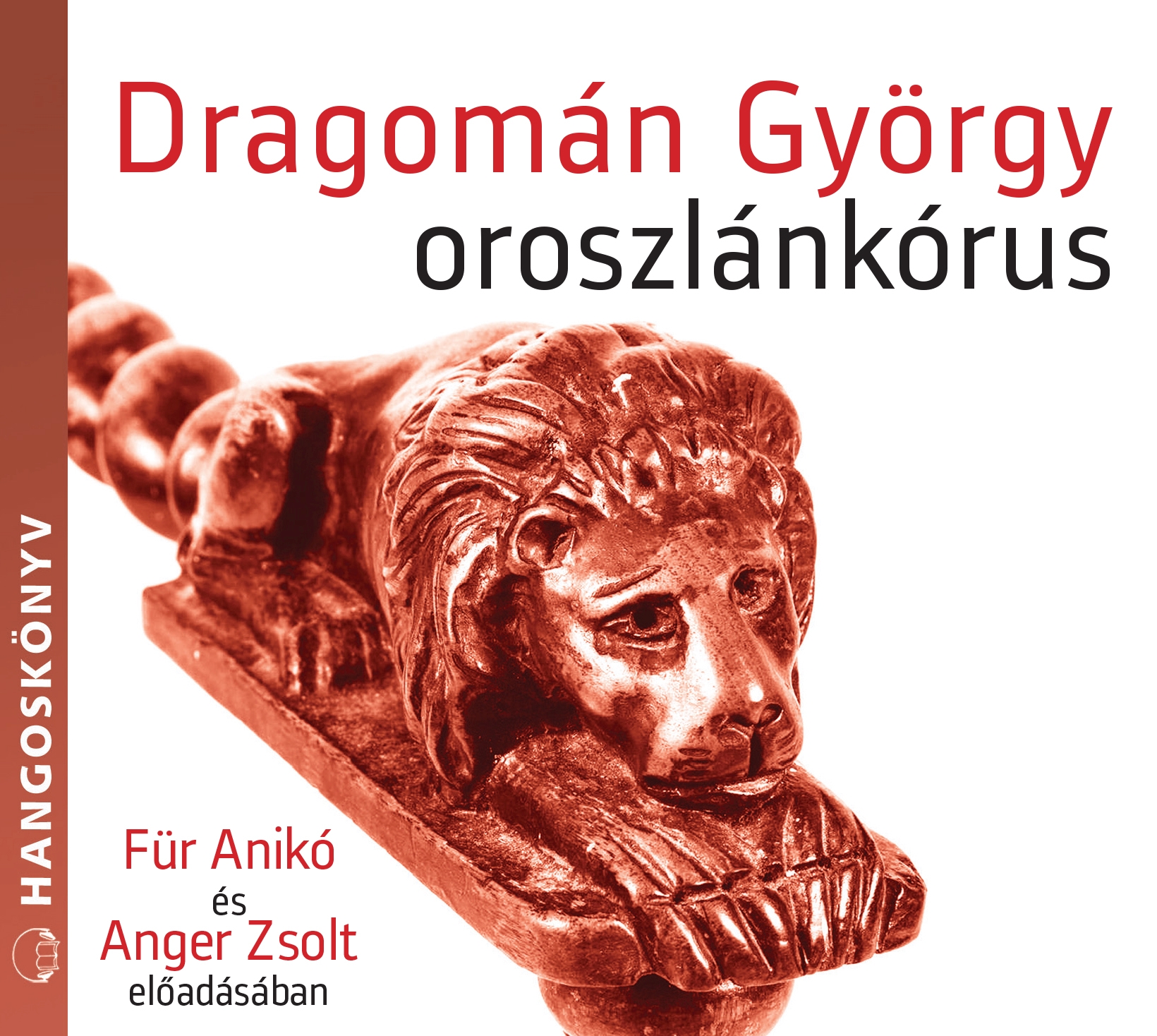 DRAGOMÁN GYÖRGY - Oroszlánkórus [eHangoskönyv]