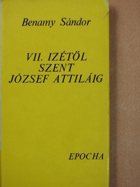 Benamy Sándor - VII. Izétől Szent József Attiláig (dedikált példány) [antikvár]