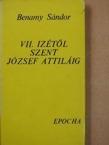 Benamy Sándor - VII. Izétől Szent József Attiláig (dedikált példány) [antikvár]