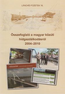 Hajós Bence - Összefoglaló a magyar közúti hídgazdálkodásról 2004-2010 [antikvár]